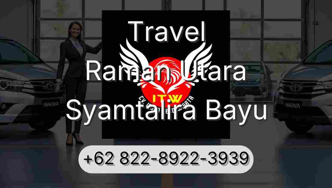 Travel Raman Utara Syamtalira Bayu