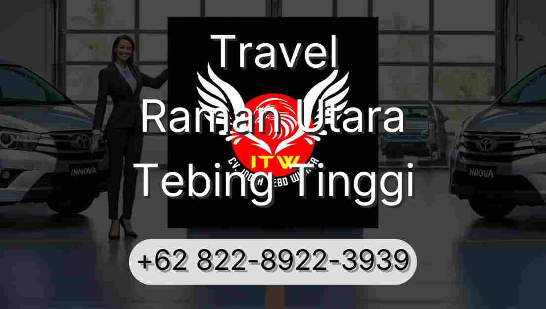 Travel Raman Utara Tebing Tinggi
