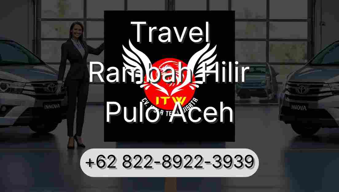 Travel Rambah Hilir Pulo Aceh