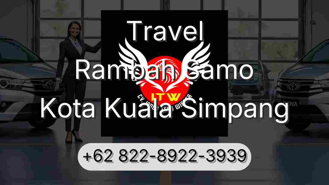Travel Rambah Samo Kota Kuala Simpang