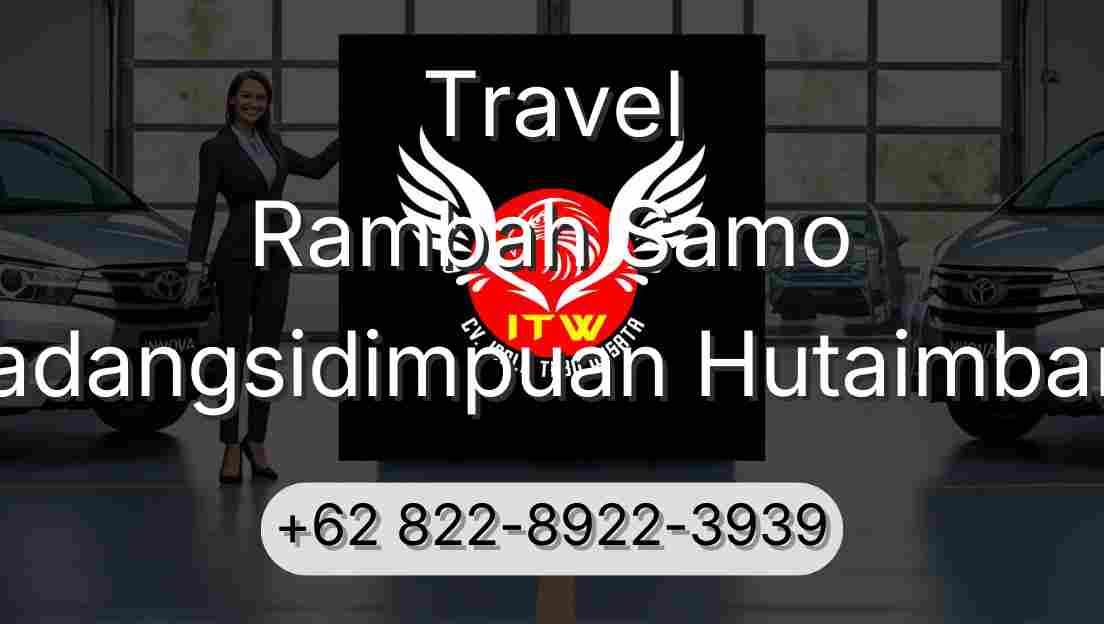 Travel Rambah Samo Padangsidimpuan Hutaimbaru