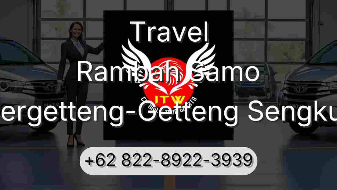Travel Rambah Samo Pergetteng-Getteng Sengkut