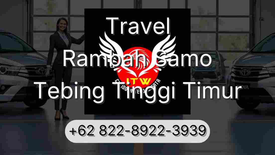 Travel Rambah Samo Tebing Tinggi Timur