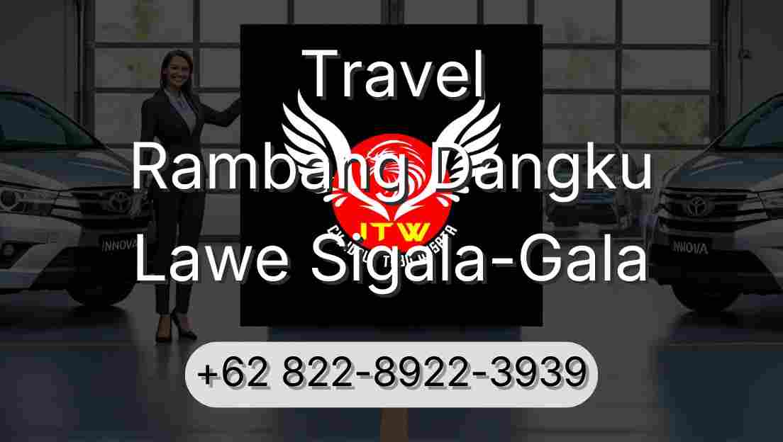 Travel Rambang Dangku Lawe Sigala-Gala