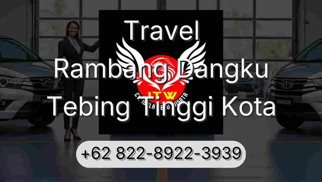 Travel Rambang Dangku Tebing Tinggi Kota