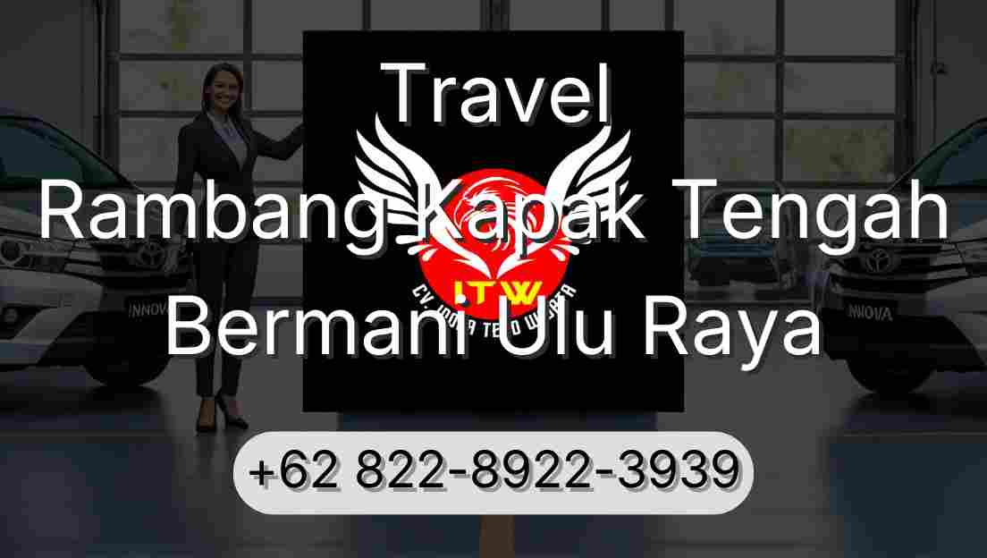 Travel Rambang Kapak Tengah Bermani Ulu Raya
