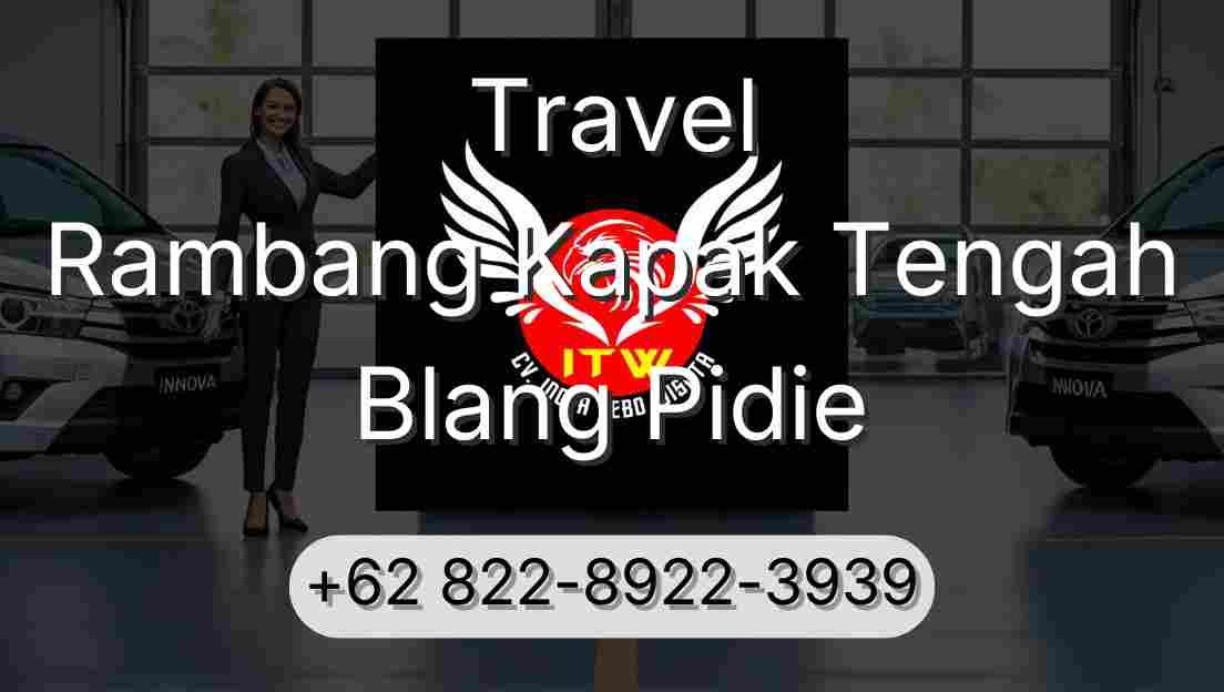 Travel Rambang Kapak Tengah Blang Pidie