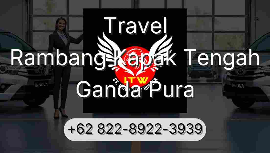 Travel Rambang Kapak Tengah Ganda Pura