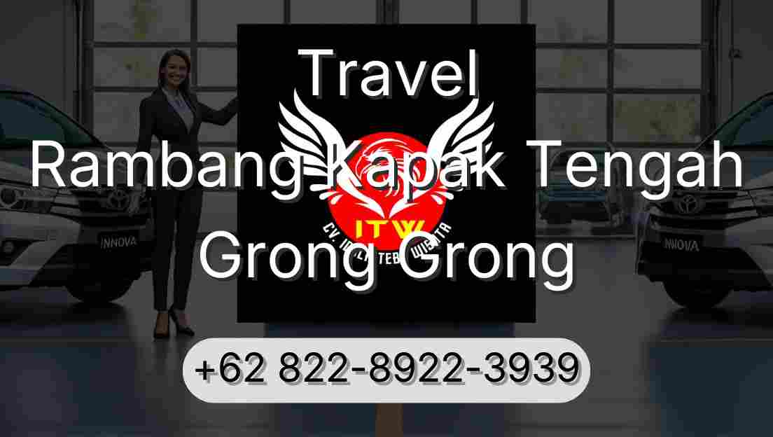 Travel Rambang Kapak Tengah Grong Grong
