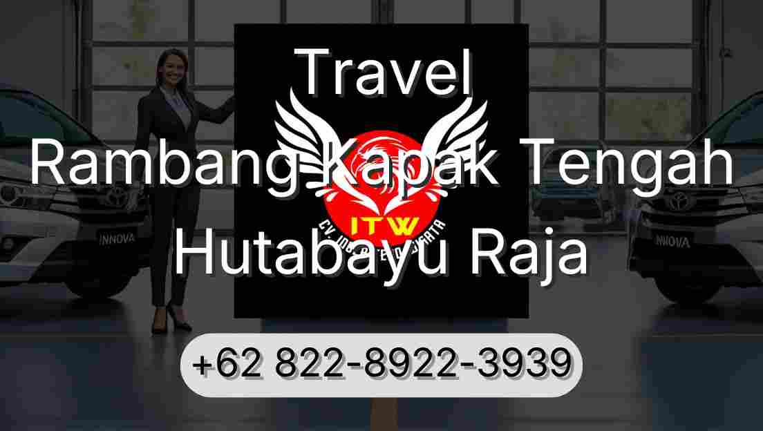 Travel Rambang Kapak Tengah Hutabayu Raja
