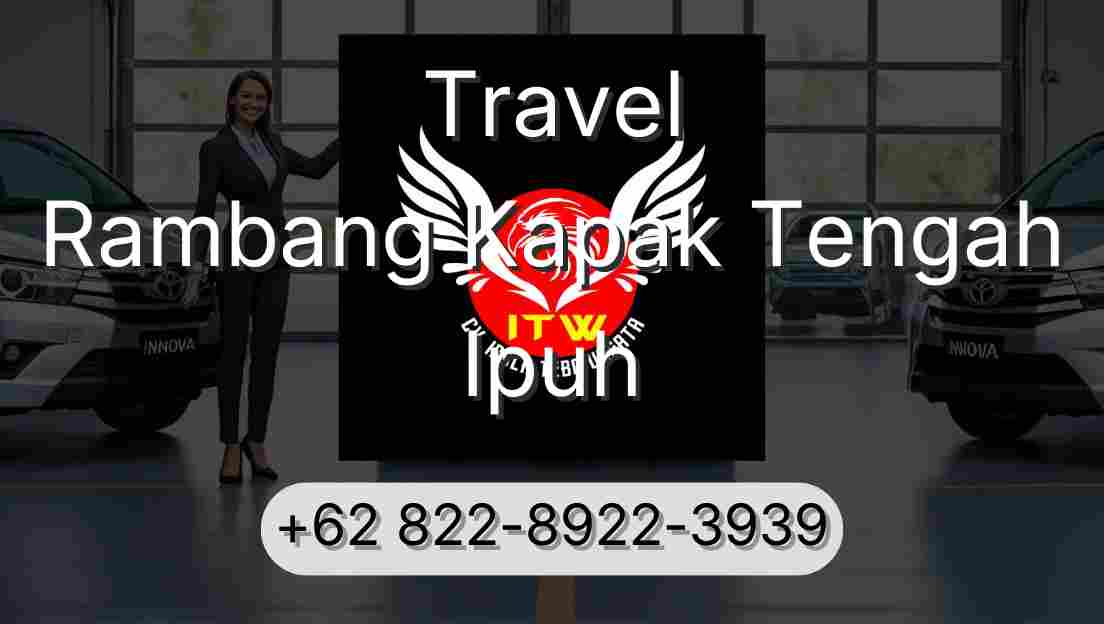 Travel Rambang Kapak Tengah Ipuh