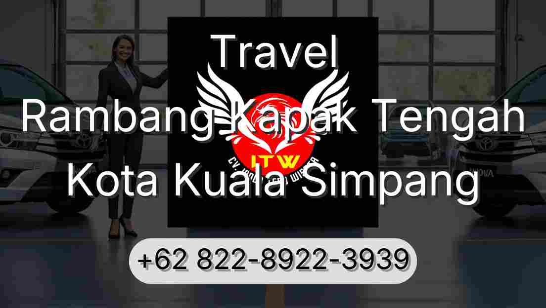 Travel Rambang Kapak Tengah Kota Kuala Simpang