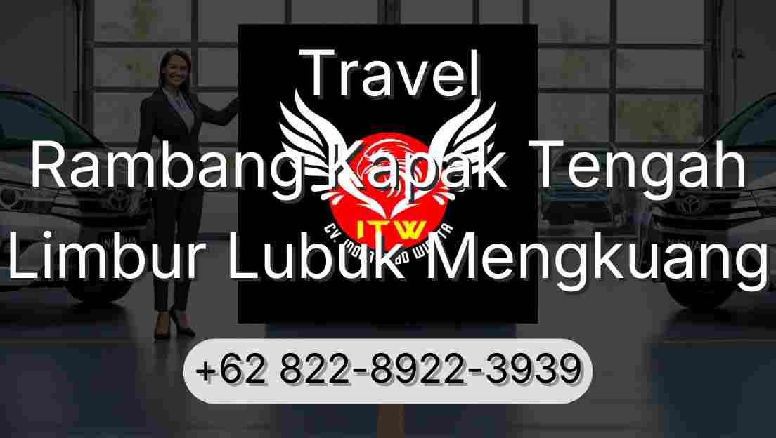 Travel Rambang Kapak Tengah Limbur Lubuk Mengkuang
