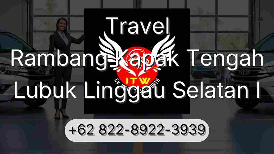Travel Rambang Kapak Tengah Lubuk Linggau Selatan I