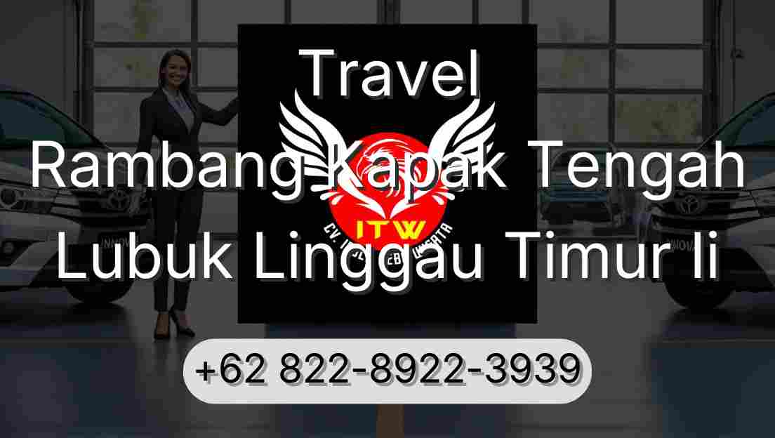 Travel Rambang Kapak Tengah Lubuk Linggau Timur Ii