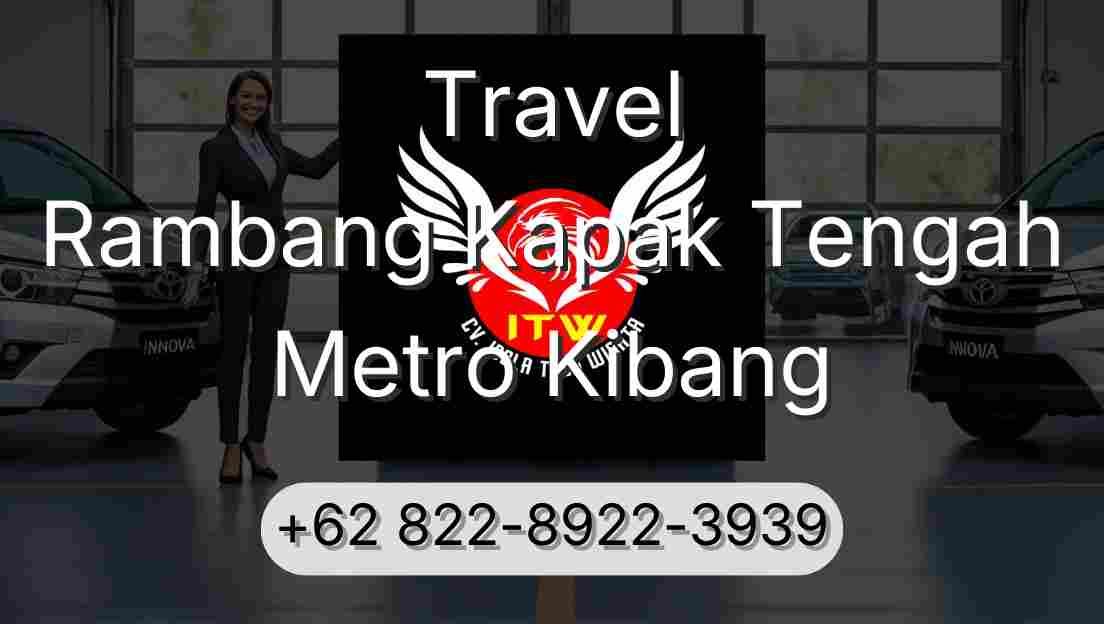 Travel Rambang Kapak Tengah Metro Kibang