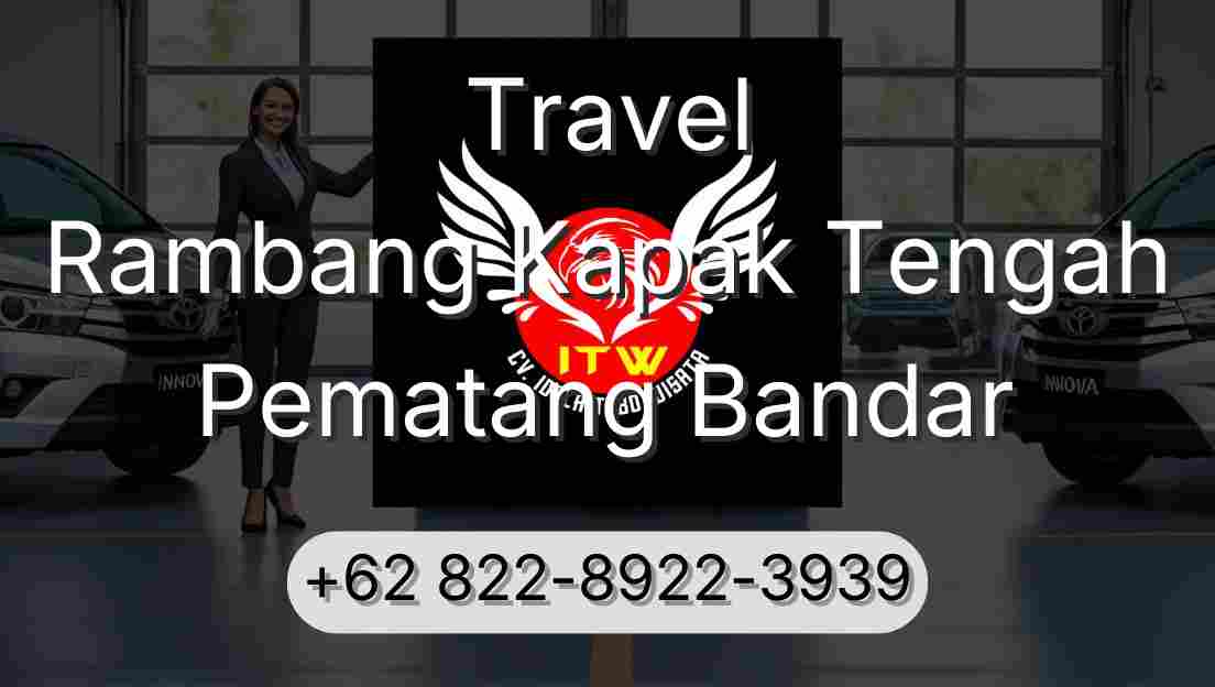 Travel Rambang Kapak Tengah Pematang Bandar