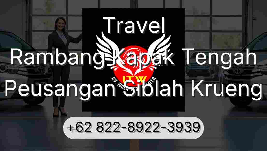 Travel Rambang Kapak Tengah Peusangan Siblah Krueng