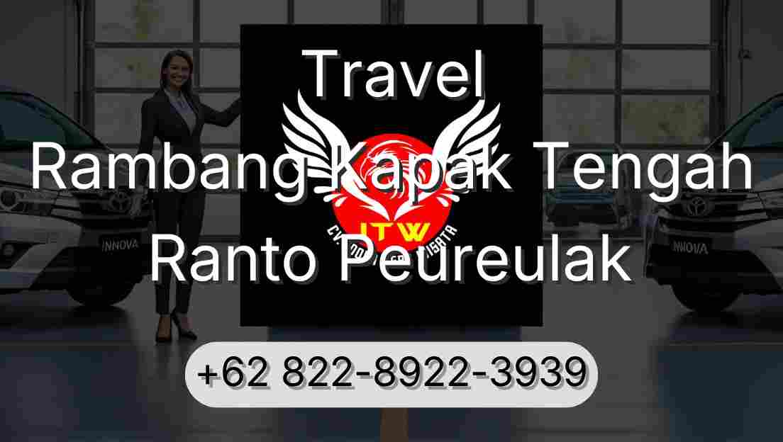 Travel Rambang Kapak Tengah Ranto Peureulak