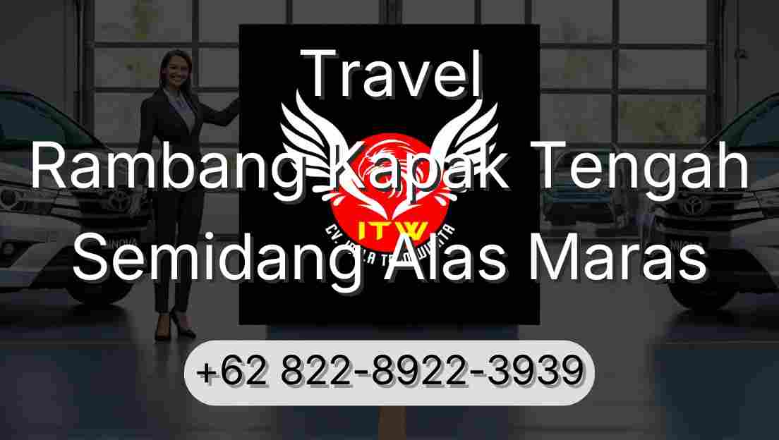 Travel Rambang Kapak Tengah Semidang Alas Maras