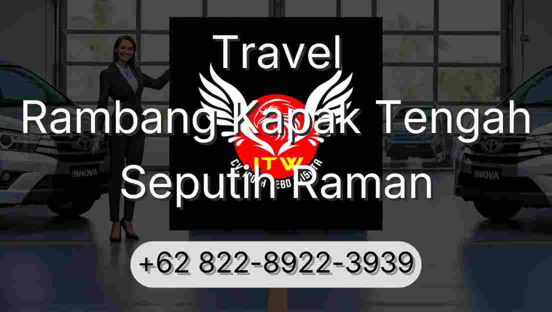 Travel Rambang Kapak Tengah Seputih Raman