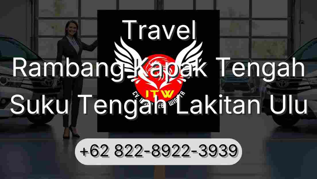 Travel Rambang Kapak Tengah Suku Tengah Lakitan Ulu