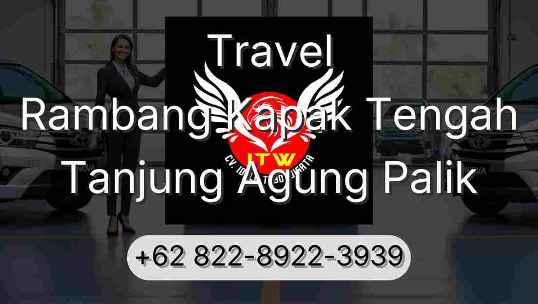 Travel Rambang Kapak Tengah Tanjung Agung Palik