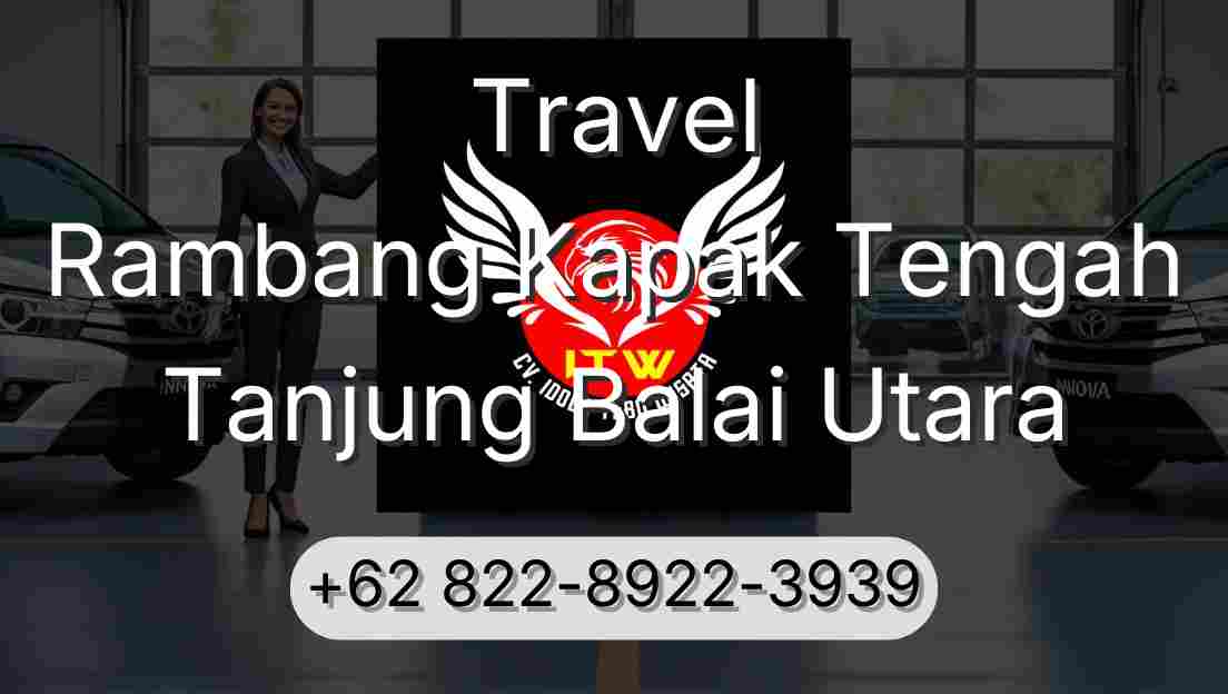 Travel Rambang Kapak Tengah Tanjung Balai Utara