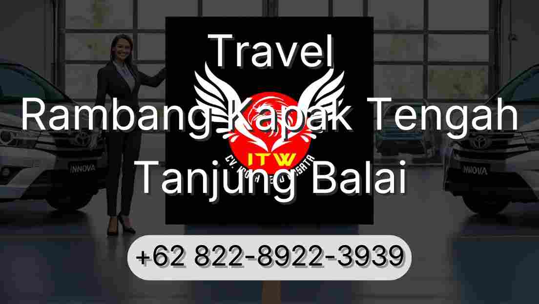 Travel Rambang Kapak Tengah Tanjung Balai