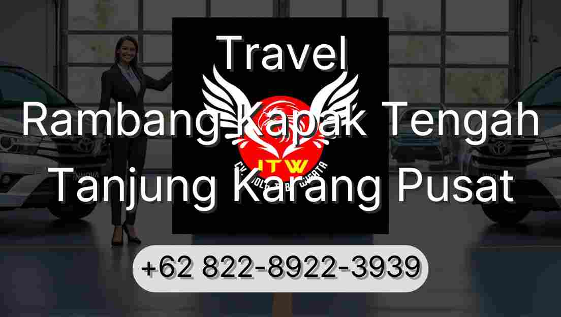 Travel Rambang Kapak Tengah Tanjung Karang Pusat