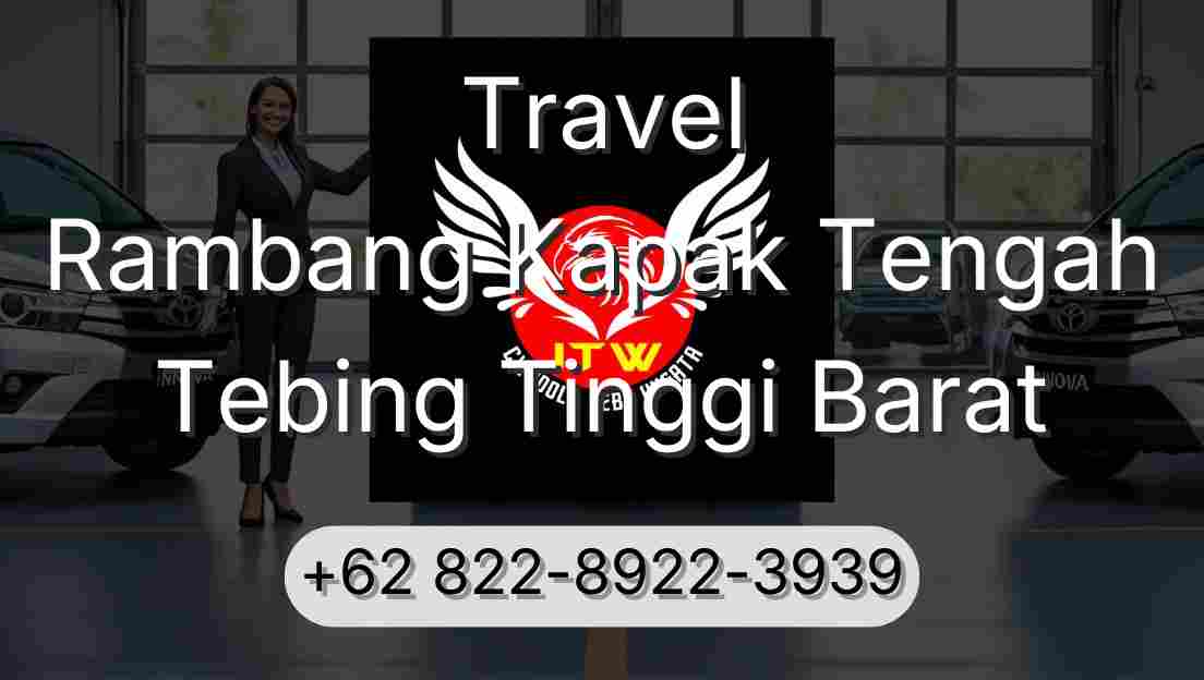 Travel Rambang Kapak Tengah Tebing Tinggi Barat