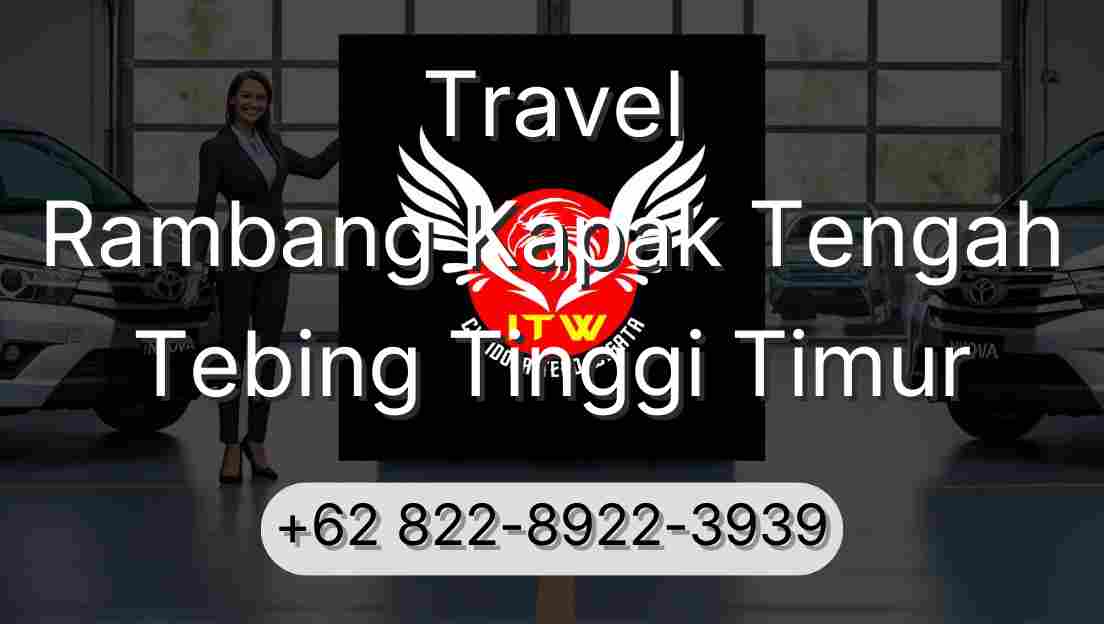 Travel Rambang Kapak Tengah Tebing Tinggi Timur