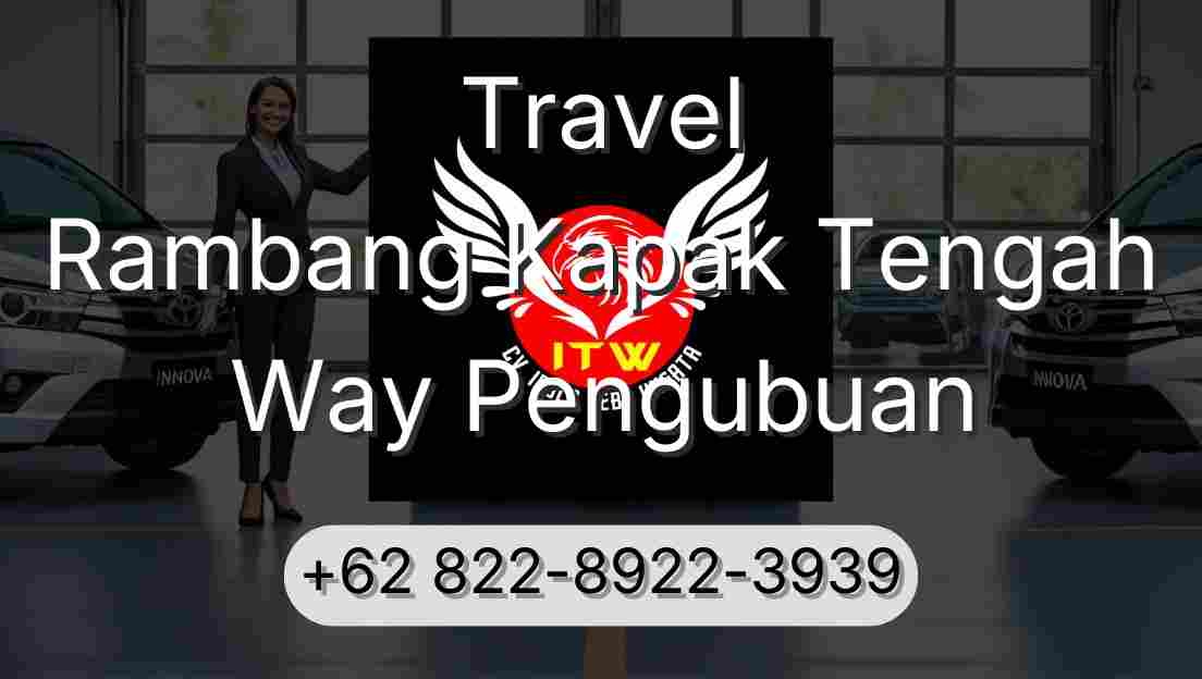 Travel Rambang Kapak Tengah Way Pengubuan