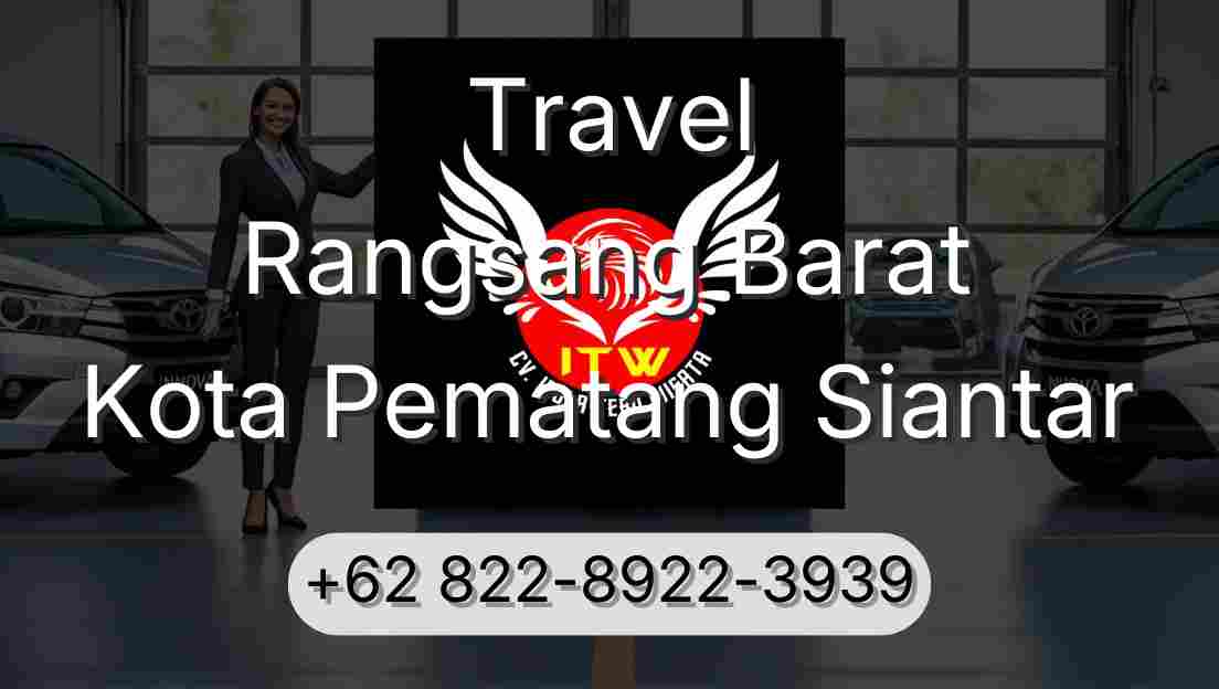Travel Rangsang Barat Kota Pematang Siantar