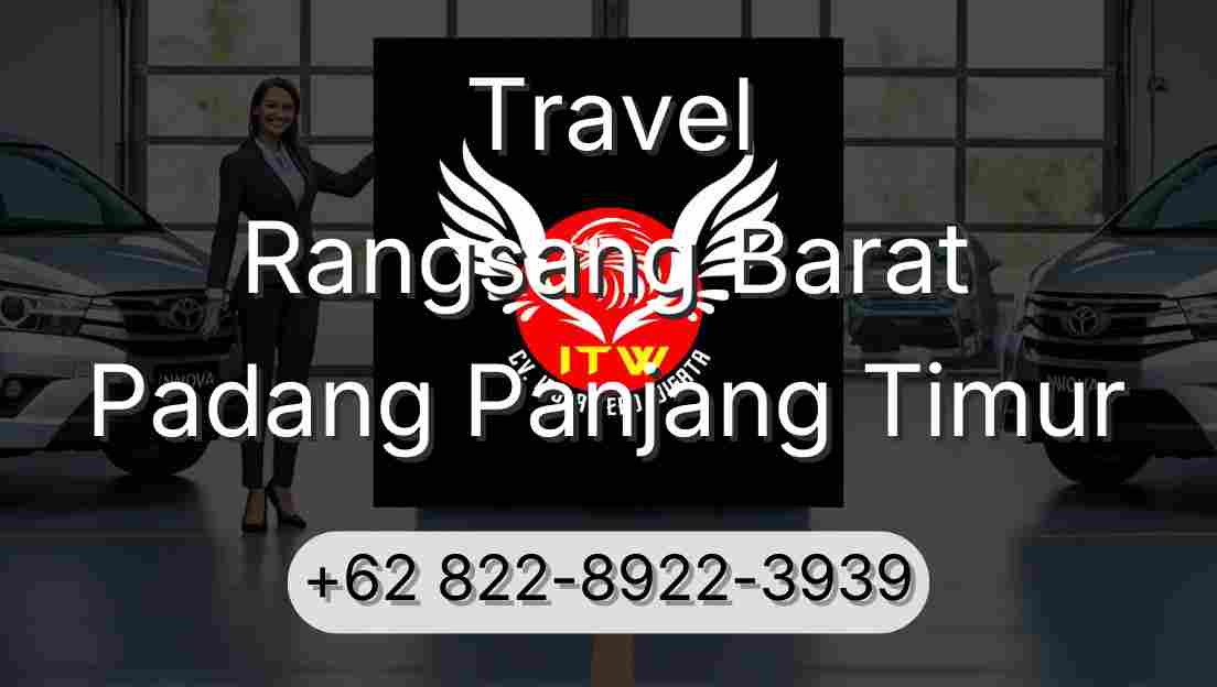 Travel Rangsang Barat Padang Panjang Timur