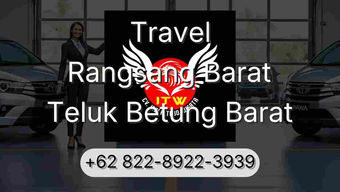 Travel Rangsang Barat Teluk Betung Barat