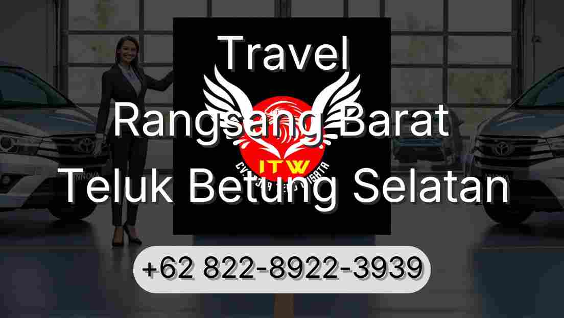 Travel Rangsang Barat Teluk Betung Selatan