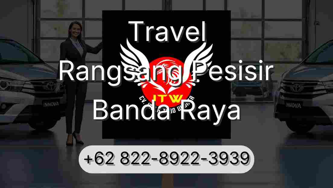 Travel Rangsang Pesisir Banda Raya