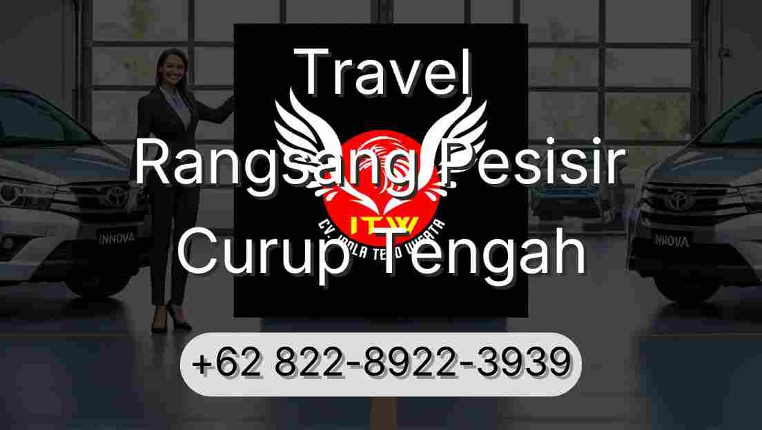 Travel Rangsang Pesisir Curup Tengah
