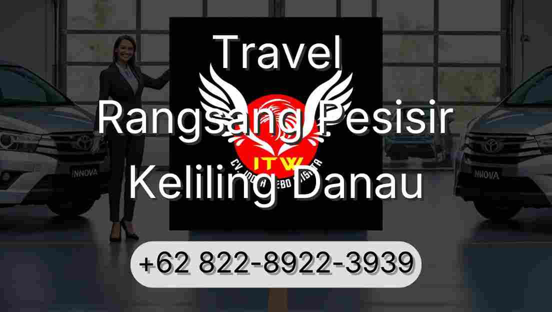 Travel Rangsang Pesisir Keliling Danau