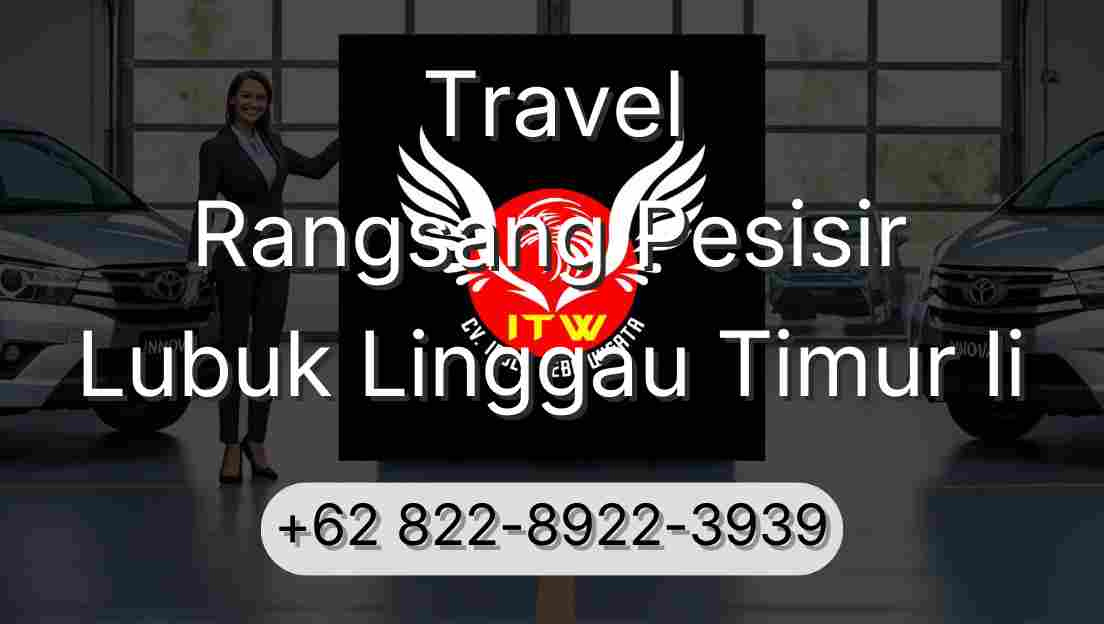 Travel Rangsang Pesisir Lubuk Linggau Timur Ii