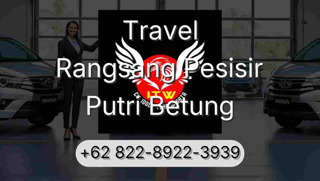 Travel Rangsang Pesisir Putri Betung