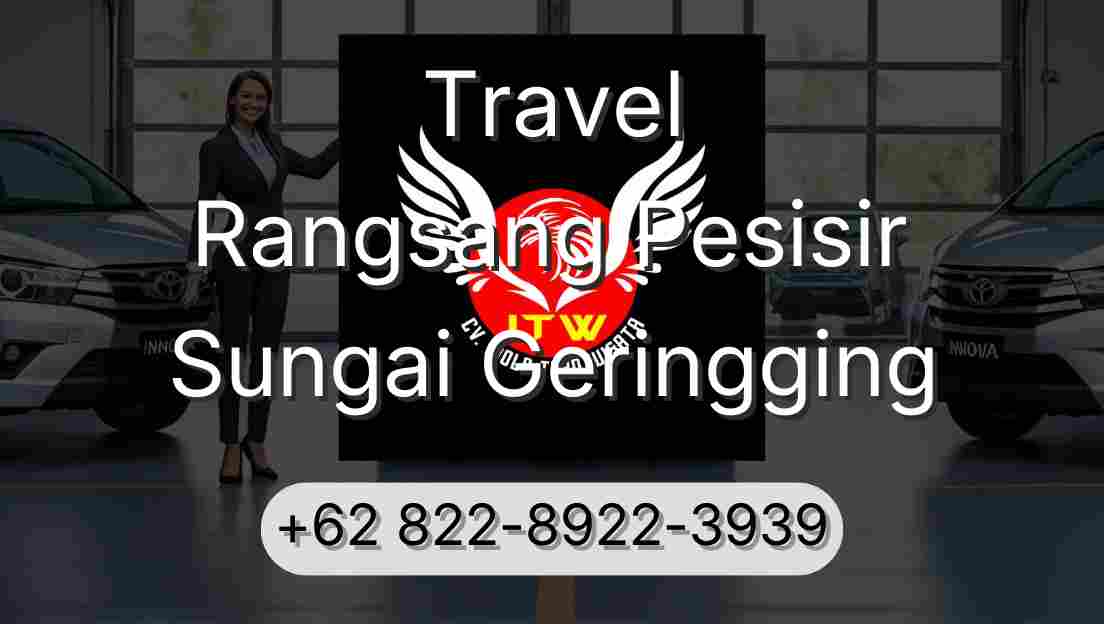 Travel Rangsang Pesisir Sungai Geringging