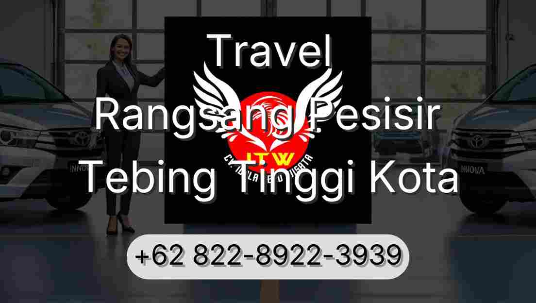 Travel Rangsang Pesisir Tebing Tinggi Kota
