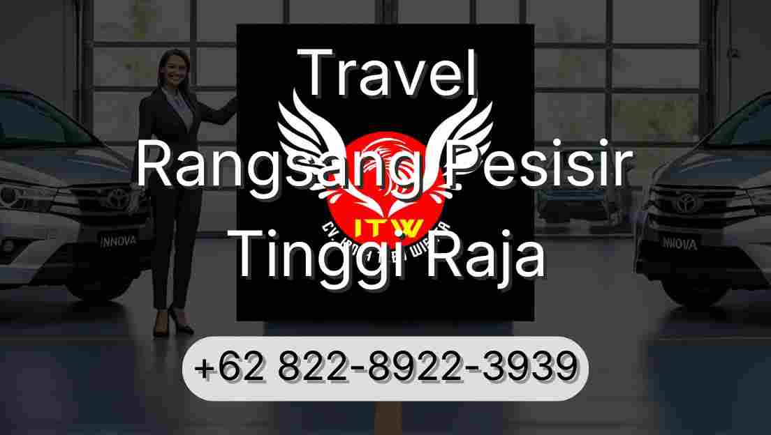 Travel Rangsang Pesisir Tinggi Raja