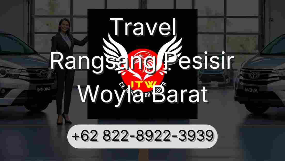 Travel Rangsang Pesisir Woyla Barat