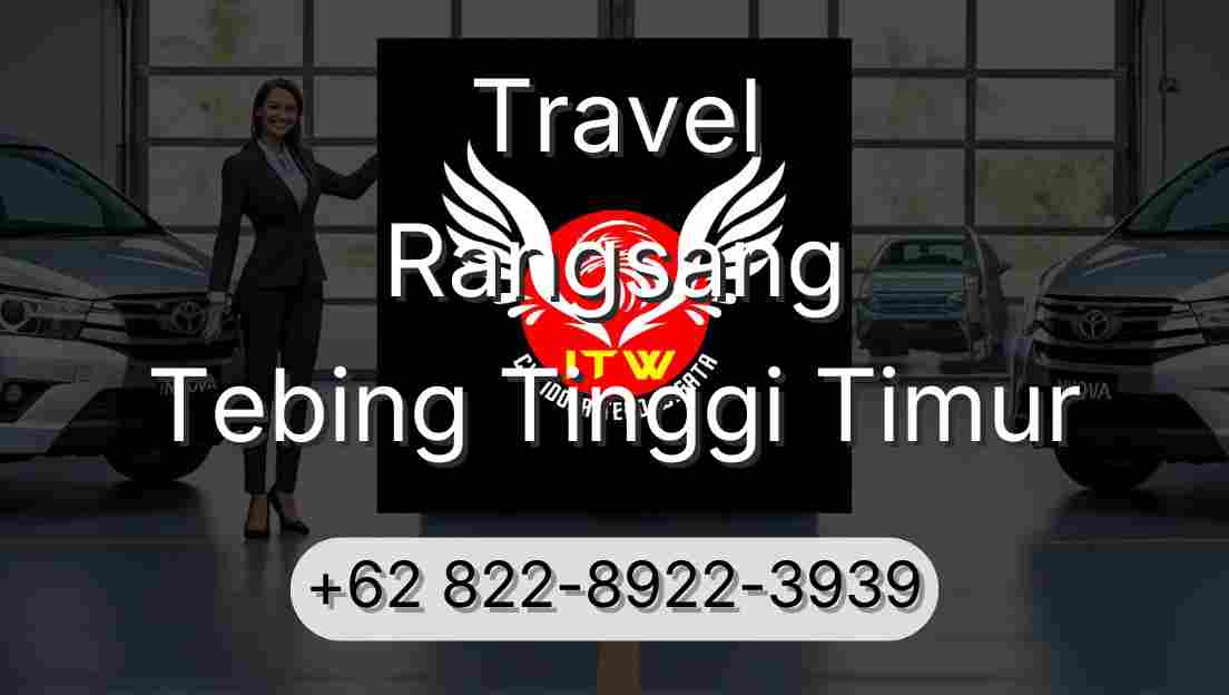 Travel Rangsang Tebing Tinggi Timur