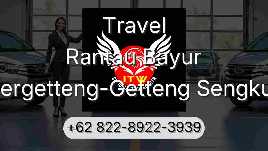Travel Rantau Bayur Pergetteng-Getteng Sengkut