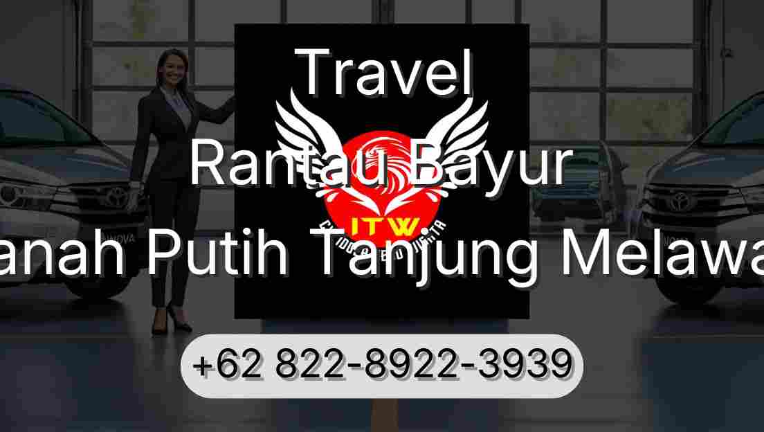 Travel Rantau Bayur Tanah Putih Tanjung Melawan