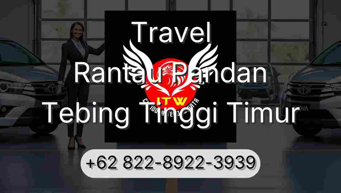 Travel Rantau Pandan Tebing Tinggi Timur